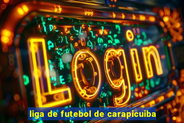 liga de futebol de carapicuiba